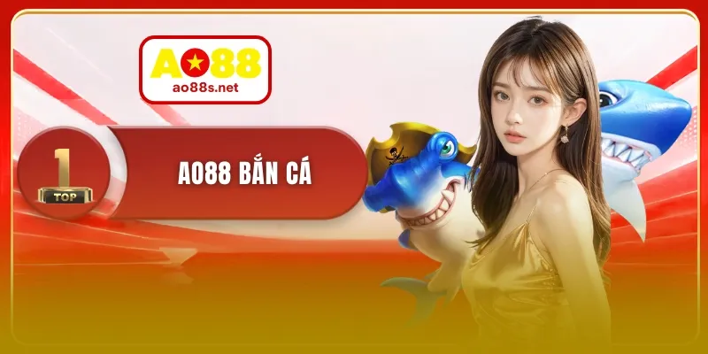 ao88-ban-ca-diem-kham-pha-dai-duong-da-dang-thu-vi