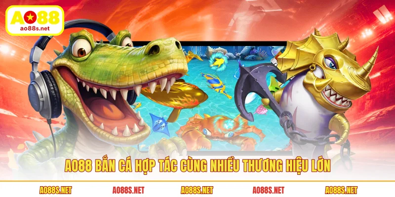 ao88-ban-ca-hop-tac-cung-nhieu-thuong-hieu-lon