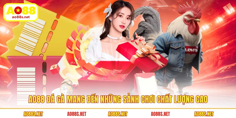 ao88-da-ga-mang-den-nhung-sanh-choi-chat-luong-cao