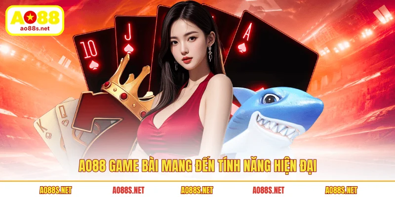 ao88-game-bai-mang-den-tinh-nang-hien-dai