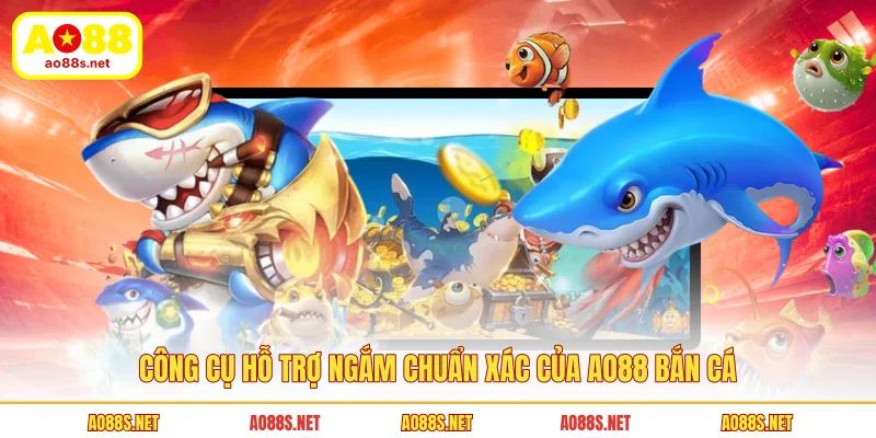cong-cu-ho-tro-ngam-chuan-xac-cua-ao88-ban-ca