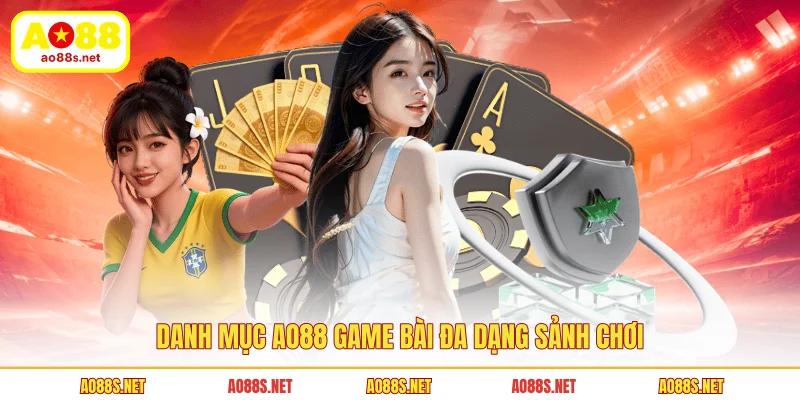 danh-muc-ao88-game-bai-da-dang-sanh-choi