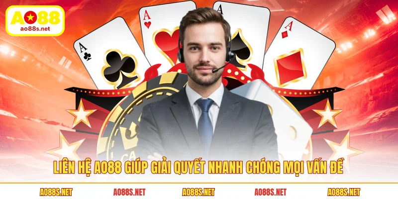 lien-he-ao88-giup-giai-quyet-nhanh-chong-moi-van-de