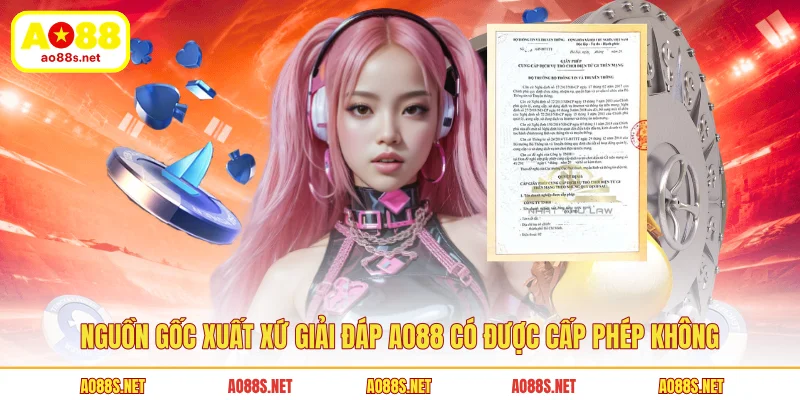 nguon-goc-xuat-xu-giai-dap-ao88-co-duoc-cap-phep-khong