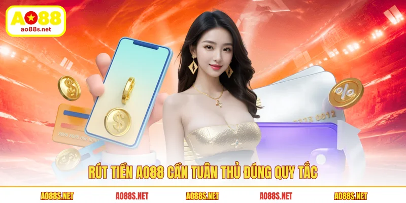 rut-tien-ao88-can-tuan-thu-dung-quy-tac