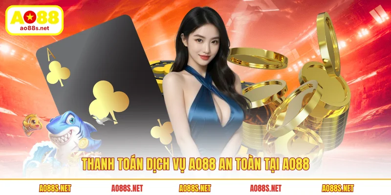 thanh-toan-dich-vu-ao88-an-toan-tai-ao88