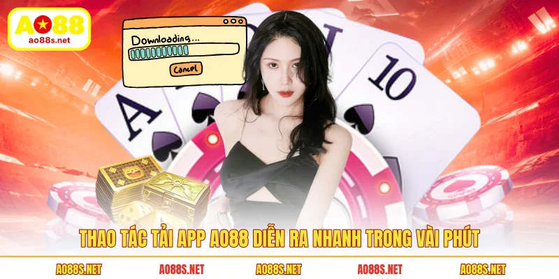thao-tac-tai-app-ao88-dien-ra-nhanh-trong-vai-phut