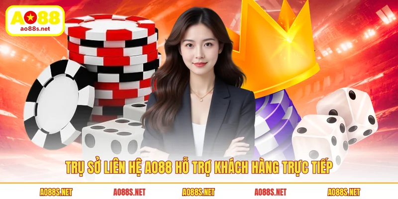 tru-so-lien-he-ao88-ho-tro-khach-hang-truc-tiep